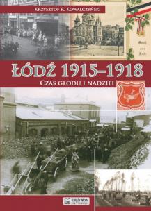 Okładka książki Łódź 19151918. Czas głodu i nadziei