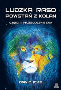 Ludzka raso, powstań z kolan cz.2 Przebudzenie lwa. Autor: David Icke. Multiszop.pl Okładka książki Ludzka raso, powstań z kolan cz.2 Przebudzenie lwa
