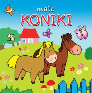 Okładka książki Małe zwierzątka - Małe koniki