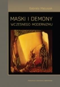 Okładka książki Maski i demony wczesnego modernizmu