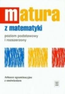 Okładka książki Matura z matematyką poziom podstawowy i rozszerzony arkusze egzaminacyjne z omówieniem