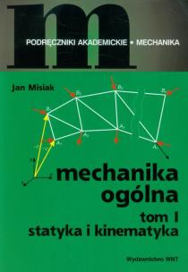 Okładka książki Mechanika ogólna tom 1 Statyka i kinematyka
