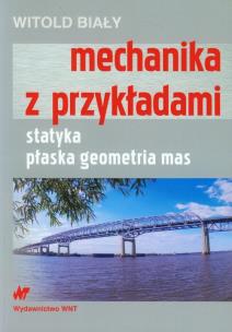 Okładka książki Mechanika z przykładami. Statyka, płaska geometria