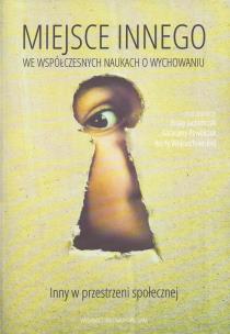 Opakowanie Miejsce Innego we współczesnych naukach o wychowaniu Inny w przestrzeni społecznej