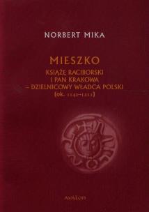 Okładka książki Mieszko Książę Raciborski i pan Krakowa - dzielnic