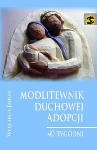 Okładka książki Modlitewnik duchowej adopcji. 40 tygodni