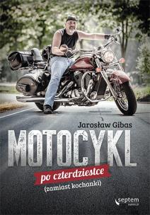 Okładka książki Motocykl po czterdziestce (zamiast kochanki)