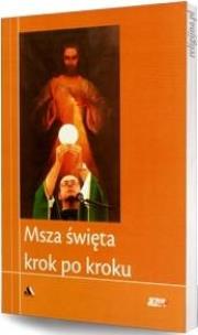 Okładka książki Msza święta krok po kroku. Biblioteka Jezus żyje!