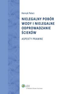 Okładka książki Nielegalny pobór wody i nielegalne odprowadzanie ścieków