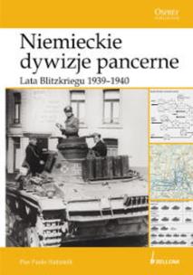 Okładka książki Niemieckie dywizje pancerne Lata Blitzkriegu 1939-1940