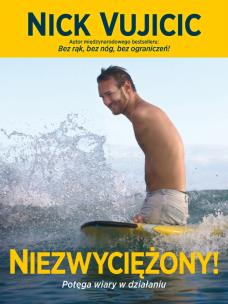 Niezwyciężony! Potęga wiary w działaniu. Autor: Nick Vujicic. Multiszop.pl Okładka książki Niezwyciężony! Potęga wiary w działaniu