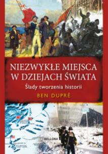 Okładka książki Niezwykłe miejsca w dziejach świata BELLONA