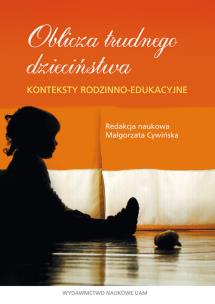 Opakowanie Oblicza trudnego dzieciństwa Konteksty rodzinno-edukacyjne