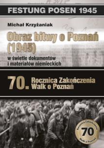 Okładka książki Obraz bitwy o Poznań (1945) w świetle materiałów i dokumentów niemieckich
