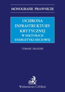 Okładka książki Ochrona infrastruktury krytycznej w sektorach energetyki sieciowej