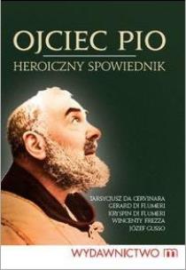 Okładka książki Ojciec Pio. Heroiczny spowiednik