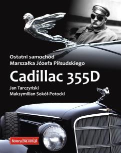 Okładka książki Ostatni samochód Marszałka Józefa Piłsudskiego Zcadillac 355D