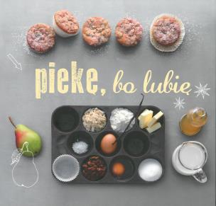 Okładka książki Piekę, bo lubię