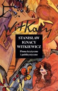 Okładka książki Pisma krytyczne i publicystyczne - S.I. Witkiewicz