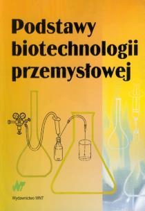 Okładka książki Podstawy biotechnologii przemysłowej