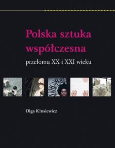 Okładka książki Polska sztuka współczesna przełomu XX i XXI wieku