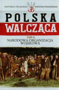 Okładka książki Polska walcząca Tom 4 Narodowa Organizacja Wojskowa