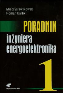 Okładka książki Poradnik inżyniera energoelektronika. Tom I