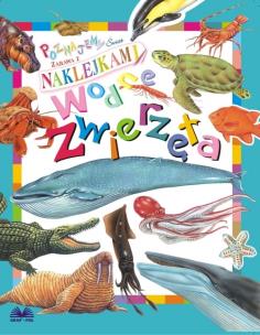 Okładka książki Poznajemy świat. Zabawa z naklej.- Wodne zwierzęta