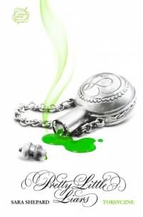 Okładka książki Pretty Little Liars T15. Toksyczne.