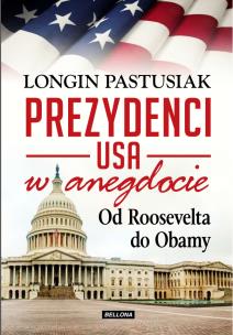 Okładka książki Prezydenci USA w anegdocie. Od Roosvelta do Obamy