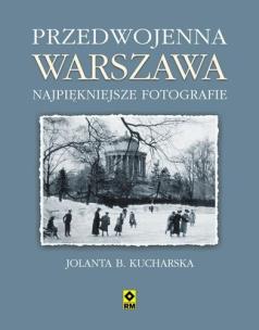 Okładka książki Przedwojenna Warszawa. Najpiękniejsze fotografie