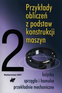 Opakowanie Przykłady obliczeń z podstaw konstrukcji maszyn Tom 2