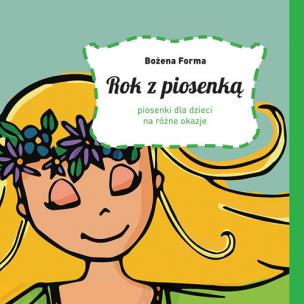 Okładka książki Rok z piosenką. Piosenki dla dzieci na różne.. +CD