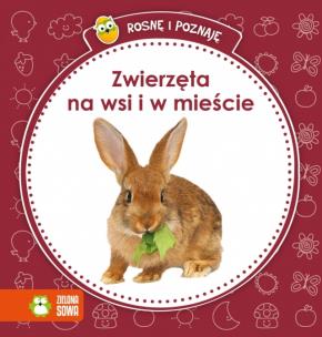 Okładka książki Rosnę i poznaję - Zwierzęta na wsi i w mieście