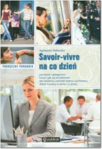 Okładka książki Savoir vivre na co dzień. Podręczny poradnik