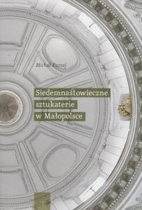 Okładka książki Siedemnastowieczne sztukaterie w Małopolsce