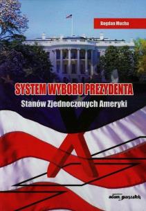 Okładka książki System wyboru prezydenta Stanów Zjednoczonych Ameryki