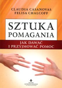 Okładka książki Sztuka pomagania. Jak dawać i przyjmować pomoc