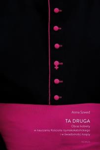 Okładka książki Ta druga Obraz kobiety w nauczaniu Kościoła rzymskokatolickiego i w świadomości księży