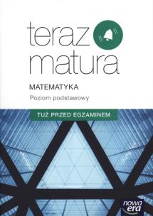Okładka książki Teraz matura. Matematyka. Tuż przed egzaminem ZP