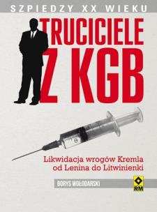 Okładka książki Truciciele z KGB. Likwidacja wrogów Kremla ...