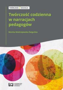 Okładka książki Twórczość codzienna w narracjach pedagogów