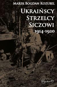 Okładka książki Ukraińscy Strzelcy Siczowi 1914-1920