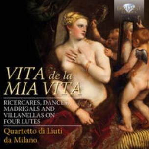 Okładka książki Vita De La Mia Vita: Ricercari, Dances, Madrigals And Villanelle On Four Lutes