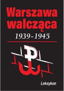 Okładka książki Warszawa walczy 1939-1945. Leksykon