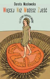 Okładka książki Więcej niż możesz zjeść. Felietony parakulinarne