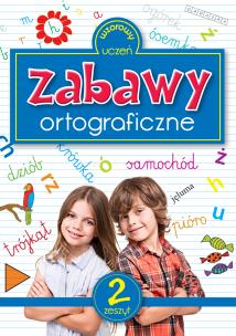 Zabawy ortograficzne 2. Autor: Sarna Katarzyna. Multiszop.pl Okładka książki Zabawy ortograficzne 2
