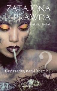 Okładka książki Zatajona prawda. Czy rządzą nami kosmici?