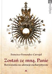 Okładka książki Zostań ze mną, Panie. Rozważania na adoracje...