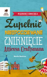 Okładka książki Zupełnie niespodziewane zniknięcie Atticusa Craftsmana